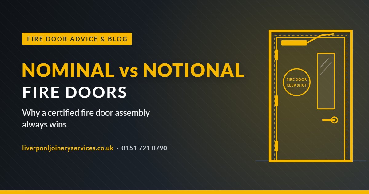 Nominal vs notional fire doors – why a certified fire door assembly always wins, Liverpool Joinery Services
